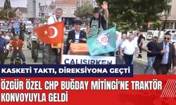 Özgür Özel CHP Buğday Mitingi'ne traktör konvoyuyla geldi