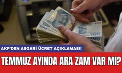 SON DAKİKA! AKP'den asgari ücret açıklaması: Temmuz ayında ara zam var mı?