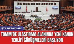 TBMM'de ulaştırma alanında yeni kanun teklifi görüşmeleri başlıyor