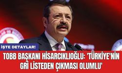 TOBB Başkanı Hisarcıklıoğlu: 'Türkiye'nin gri listeden çıkması olumlu'