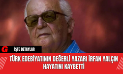 Türk Edebiyatının Değerli Yazarı İrfan Yalçın Hayatını Kaybetti