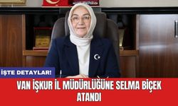 Van İŞKUR İl Müdürlüğüne Selma Biçek atandı