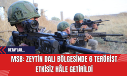 MSB: Zeytin Dalı Bölgesinde 6 Terörist Etkisiz Hâle Getirildi