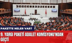 9. Yargı Paketi TBMM Adalet Komisyonu'ndan geçti!  9. Yargı paketinde neler var?