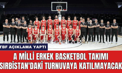 A Milli Erkek Basketbol Takımı Sırbistan'daki turnuvaya katılmayacak
