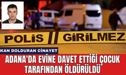 Adana'da evine davet ettiği çocuk tarafından öldür*ldü