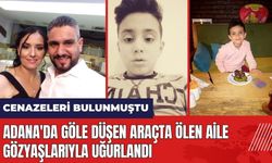 Adana'da göle düşen araçta öl*n aile gözyaşlarıyla uğurlandı