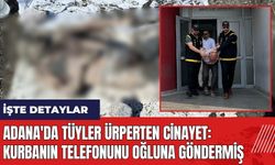 Adana'da tüyler ürperten cin*yet! Kurbanın telefonunu oğluna göndermiş