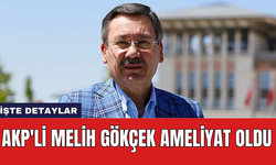 AKP'li Melih Gökçek ameliyat oldu