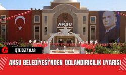 Aksu Belediyesi'nden Dolandırıcılık Uyarısı