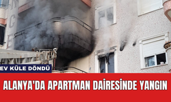Alanya'da Apartman Dairesinde Yangın: Ev Küle Döndü
