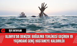 Alanya'da Denizde Boğulma Tehlikesi Geçiren 19 Yaşındaki Genç Hastaneye Kaldırıldı