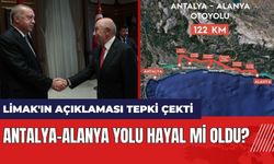 Antalya-Alanya otoyolu hayal mi oldu? Limak'ın açıklaması tepki çekti