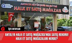 Antalya Halk Et Satış Mağazası'nda Satış Rekoru! Halk Et Satış Mağazaları Nerde?
