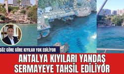 Antalya kıyıları yandaş sermayeye tahsil ediliyor