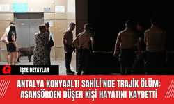 Antalya Konyaaltı Sahili'nde Trajik Ölüm: Asansörden Düşen Kişi Hayatını Kaybetti