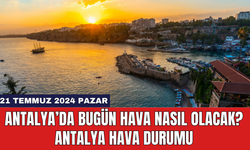 Antalya hava durumu 21 Temmuz 2024 Pazar