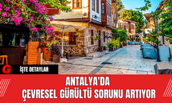 Antalya'da Çevresel Gürültü Sorunu Artıyor