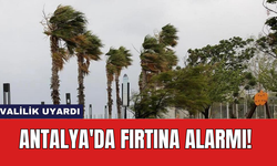 Antalya'da Fırtına Alarmı! Valilik Uyardı