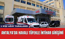 Antalya'da havalı tüfekle intihar girişimi: 1 kişi ağır yaralandı