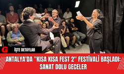 Antalya'da "Kısa Kısa Fest 2" Festivali Başladı: Sanat Dolu Geceler