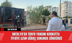 Antalya'da Trafo Yangını Korkuttu: İtfaiye Uzun Uğraş Sonunda Söndürdü