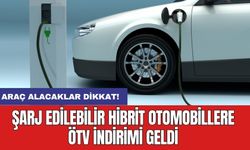 Araç alacaklar dikkat! Şarj edilebilir hibrit otomobillere ÖTV indirimi geldi