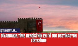 Diyarbakır, Time Dergisi'nin En İyi 100 Destinasyon Listesinde