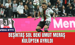 Beşiktaş sol beki Umut Meraş kulüpten ayrıldı