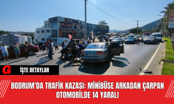 Bodrum'da Trafik Kazası: Minibüse Arkadan Çarpan Otomobilde 14 Yaralı