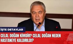 Celal Doğan kimdir? Celal Doğan neden hastaneye kaldırıldı?