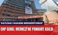 CHP Genel Merkezi'ne 'Katliam Yasasını Reddediyoruz' pankartı asıldı