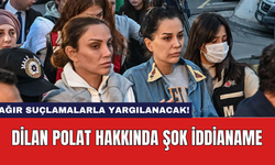 Dilan Polat Hakkında Şok İddianame: Ağır Suçlamalarla Yargılanacak!