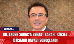 Dr. Ender Saraç’a Beraat Kararı: C*nsel İst*smar Davası Sonuçlandı