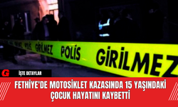 Fethiye'de Motosiklet Kazasında 15 Yaşındaki Çocuk Hayatını Kaybetti