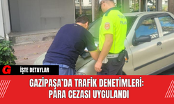 Gazipaşa’da Trafik Denetimleri:  Para Cezası Uygulandı