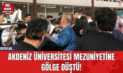 Akdeniz Üniversitesi Mezuniyetine Gölge Düştü!