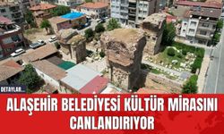 Alaşehir Belediyesi Kültür Mirasını Canlandırıyor