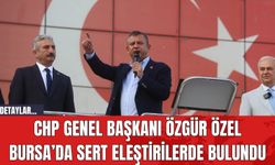 CHP Genel Başkanı Özgür Özel Bursa’da Sert Eleştirilerde Bulundu