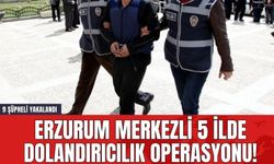 Erzurum Merkezli 5 İlde Dolandırıcılık Operasyonu! 9 Şüpheli Yakalandı
