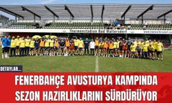 Fenerbahçe Avusturya Kampında Sezon Hazırlıklarını Sürdürüyor