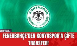 Fenerbahçe'den Konyaspor'a Çifte Transfer!