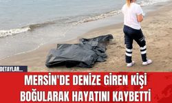 Mersin'de Denize Giren Kişi Boğularak Hayatını Kaybetti