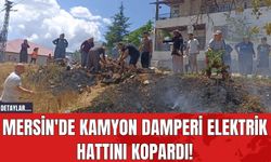 Mersin'de Kamyon Damperi Elektrik Hattını Kopardı!