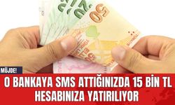 Müjde! O Bankaya SMS Attığınızda 15 Bin TL Hesabınıza Yatırılıyor