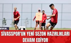 Sivasspor'un Yeni Sezon Hazırlıkları Devam Ediyor