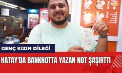 Hatay'da banknotta yazan not şaşırttı!