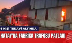 Hatay'da fabrika trafosu patladı