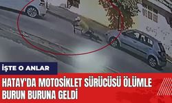 Hatay'da motosiklet sürücüsü ölümle burun buruna geldi