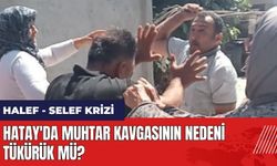 Hatay'da muhtar kavgasının nedeni tükürük mü?